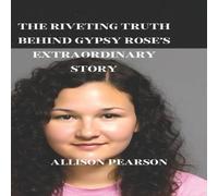 Allison Pearson THE RIVETING TRUTH BEHIND GYPSY ROSE'S EXTRAORDINARY STORY Allison Pearson Multicolor