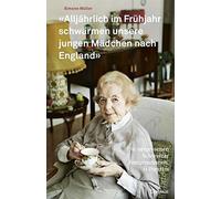 «Alljährlich im Frühjahr schwärmen unsere jungen Mädchen nach England»: Die vergessenen Schweizer Emigrantinnen. 11 Porträts