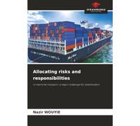 Allocating risks and responsibilities: in maritime transport: a major challenge for stakeholders