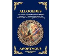 Allogenes: The Ancient Gnostic Revelation of Divine Ascent - A Visionary Journey to the Unknowable God and Spiritual Awakening (Large Print Deluxe Edition For Easy Reading) (4)