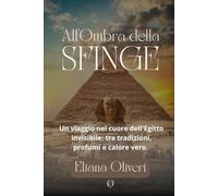 All'Ombra della Sfinge: Un viaggio nel cuore dell'Egitto invisibile: tra tradizioni, profumi e calore vero.