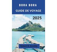 ALLONS-Y GUIDE DE VOYAGE 2025: Découvrez des lagons intacts, des sommets sacrés, des traditions vibrantes et la magie intemporelle de la vie insulaire au-delà de la carte postale