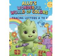 ALLOS WONDERFUL WORLD OF COLORS TRACES LETTERS A TO Z: Discover, Create, and Imagine! Unleash Your Imagination with Every Hue! Explore, Color and Beyond!