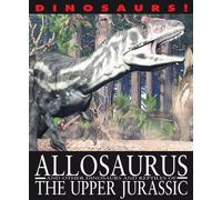 Allosaurus and Other Dinosaurs and Reptiles from the Upper Jurassic