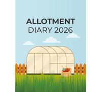 Allotment Diary 2026: Gardening Journal and Weekly Planner to Track Planting, Seasonal Tasks
