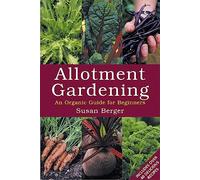 Allotment Gardening: An Organic Guide for Beginners