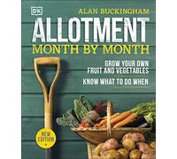 Allotment Month By Month : Grow your Own Fruit and Vegetables, Know What to do When