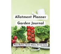 Allotment Planner & Garden Journal: Monthly Planning, Layout Templates, Harvest Logs & Seasonal Guides & AI Garden Assistant Prompts