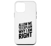 Allow Me To Explain Why I Am Right Comedy Quote Case for iPhone 12 mini
