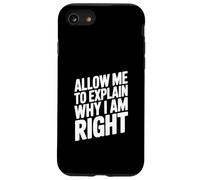 Allow Me To Explain Why I Am Right Comedy Quote Case for iPhone SE (2020) / 7/8