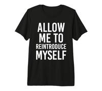 Allow me to reintroduce Myself Premium T-Shirt
