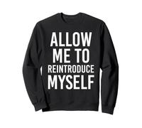 Allow me to reintroduce myself Sweatshirt