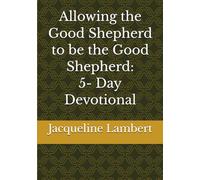 Allowing the Good Shepherd to be the Good Shepherd: 5-Day Devotional