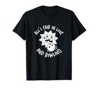 All's Fair in Love and Bowling Funny Bowling Sport A Bowler T-Shirt