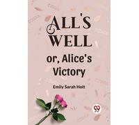 All's Well or, Alice's Victory