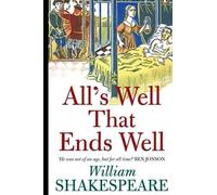 All's Well That Ends Well: A Modern Translation from the Original Version (Annotated)