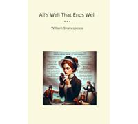 All's Well That Ends Well (Classic Books)