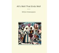 All's Well That Ends Well (Classic Books)