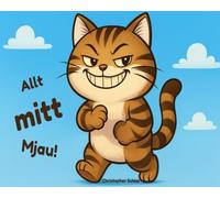 Allt mitt, mjau!: Rolig bok för barn - en lustig berättelse om en fräck katt som alltid är hungrig, en barnbok med stor text för första läsningen, en bok om att vara modig och egoistisk