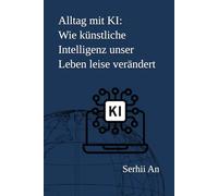 Alltag mit KI: Wie künstliche Intelligenz unser Leben leise verändert