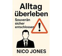 Alltag Überleben: Souverän, sicher, entschlossen