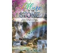 Allure of the Stone: Tales from the Stones, Crystals and Precious Gems