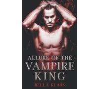 Allure of the Vampire King: A paranormal romance (Blood Fire Saga)