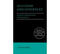 Allusion and Intertext : Dynamics of Appropriation in Roman Poetry