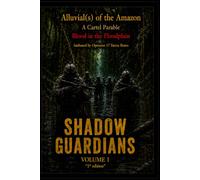Alluvial(s) of the Amazon- Shadow Guardians: A Cartel Parable - Blood in the Floodplain