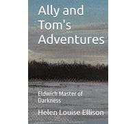 Ally and Tom's Adventures: Eldwich Master of Darkness