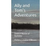 Ally and Tom's Adventures: Eldwich Master of Darkness