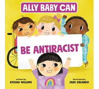 Ally Baby Can: Be Antiracist: 3 (Ally Baby Can, 3)
