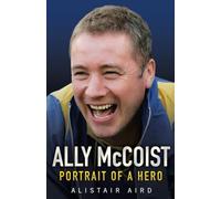 Ally McCoist - Rangers Legend: Portrait of a Hero