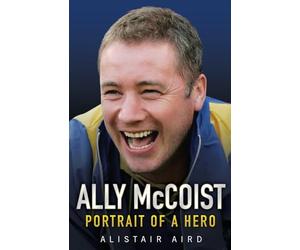 Ally McCoist - Rangers Legend: Portrait of a Hero