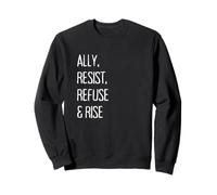 ALLY, RESIST, REFUSE & RISE Sweatshirt