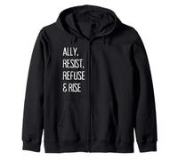 ALLY, RESIST, REFUSE & RISE Zip Hoodie
