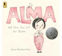 Alma and How She Got Her Name: (A Heartwarming Story about Family History and the Meaning of Names - For Kids Ages 3-8)