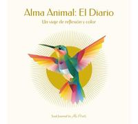Alma Animal: el Diario: Un viaje de reflexión y color (Soul Journals by Ale Marti)