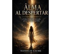 ALMA EN PIE: La historia de una vida marcada por lo invisible y las pruebas de la vida