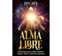 ALMA LIBRE: 30 Prompts para la Mujer Rebelde | Shadow Work y Despertar Espiritual (Nos Vemos en el Astral)
