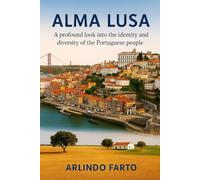 ALMA LUSA (English): A profound look into the identity and diversity of the Portuguese people