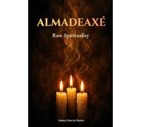 AlmaDeAxé: Raw Spirituality: Self-Knowledge, Archetypes and Spiritual Transformation