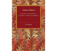 Almae Matres: Recollections of Some Schools at Home and Abroad