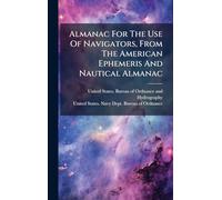Almanac For The Use Of Navigators, From The American Ephemeris And Nautical Almanac