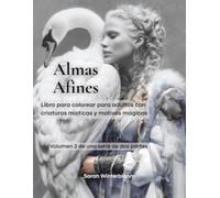 Almas Afines: Libro para colorear para adultos con criaturas místicas y motivos mágicos para momentos de calma (Vol. 2) (Animales Mágicos & Criaturas Míticas - Libro para Colorear para Adultos)