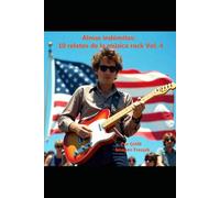 Almas indómitas: 10 relatos de la música rock Vol. 4