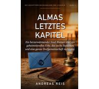 Almas letztes Kapitel: Ein herzerwärmender Insel-Roman über ein geheimnisvolles Erbe, das sechs Stationen und eine ganze Dorfgemeinschaft verbindet. (Die Leuchtturm-Buchhandlung von Lyckholm)