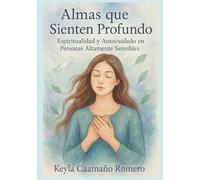 Almas que Sienten Profundo: Espiritualidad y Autocuidado en Personas Altamente Sensibles