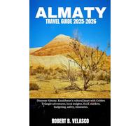 ALMATY TRAVEL GUIDE 2025-2026: Discover Almaty, Kazakhstan’s cultural heart with Golden Triangle adventures, local insights, food, markets, budgeting, safety, itineraries.