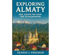 Almaty travel Guide 2025: Mountains, Markets, and Moments That Stay With You